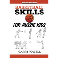 Basketball Skills for Aussie Kids - Paperback