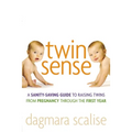 Twin Sense: A Sanity-Saving Guide to Raising Twins -- From Pregnancy Through the First Year - Paperback