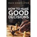 How to Make Good Decisions - Paperback