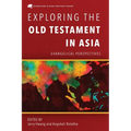 Exploring the Old Testament in Asia: Evangelical Perspectives - Paperback