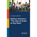 A Study Guide for Wallace Stevens's "The Idea of Order at Key West" - Paperback