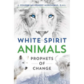 White Spirit Animals: Prophets of Change - Paperback