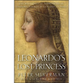 Leonardo's Lost Princess: One Man's Quest to Authenticate an Unknown Portrait by Leonardo Da Vinci - Hardcover