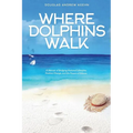 Where Dolphins Walk: A Memoir of Bridging National Lifestyles, Positive Change and Powers of Silence - Paperback
