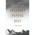 Straight Pepper Diet: A Memoir - Paperback
