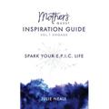 Mother's Quest Inspiration Guide: Spark Your E.P.I.C. Life - Paperback