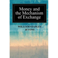 Money and the Mechanism of Exchange - Paperback