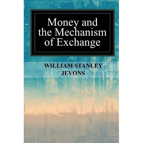 Money and the Mechanism of Exchange - Paperback