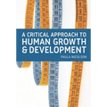 A Critical Approach to Human Growth and Development: A Textbook for Social Work Students and Practitioners - Paperback