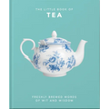 The Little Book of Tea: Freshly Brewed Words of Wit and Wisdom - Hardcover