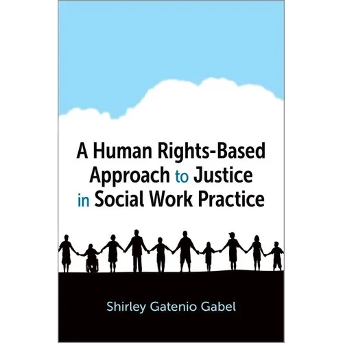 A Human Rights-Based Approach to Justice in Social Work Practice - Paperback