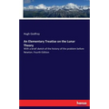 An Elementary Treatise on the Lunar Theory: With a brief sketch of the history of the problem before Newton. Fourth Edition - Paperback