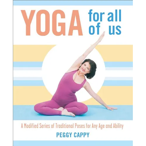 Yoga for All of Us: A Modified Series of Traditional Poses for Any Age and Ability - Paperback