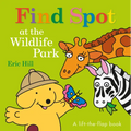 Find Spot at the Wildlife Park: A Lift-The-Flap Book - Board Book