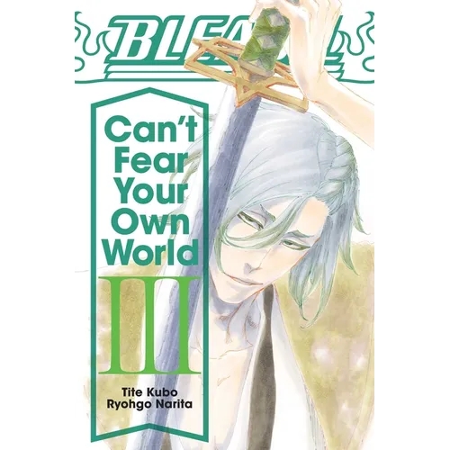 Bleach: Can't Fear Your Own World, Vol. 3 - Paperback