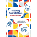 Teaching Perinatal Care: A Practical Guide - Paperback