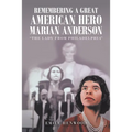 Remembering a Great American Hero Marian Anderson: "The Lady from Philadelphia" - Paperback