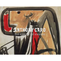 Anthony Caro: First Drawings Last Sculptures - Paperback
