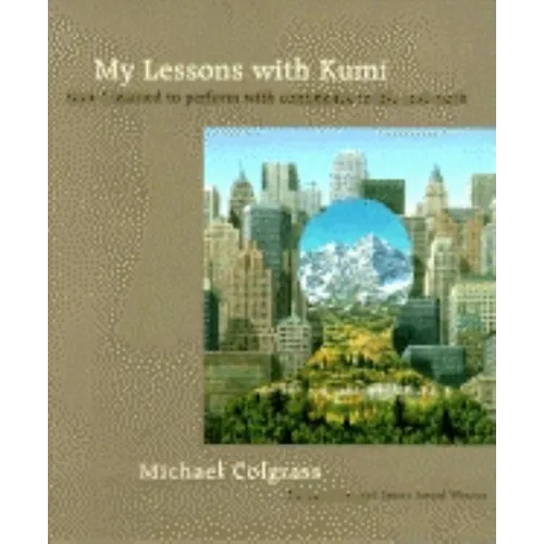 My Lessons With Kumi: How I learned to perform with confidence in life and work - Paperback