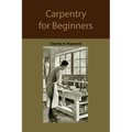 Carpentry for beginners: how to use tools, basic joints, workshop practice, designs for things to make - Paperback
