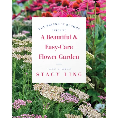 The Bricks 'n Blooms Guide to a Beautiful and Easy-Care Flower Garden - Paperback