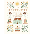 The Happiness Year: How to Find Joy in Every Season - Hardcover