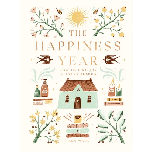 The Happiness Year: How to Find Joy in Every Season - Hardcover