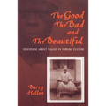 Good, the Bad, and the Beautiful: Discourse about Values in Yoruba Culture - Paperback