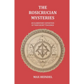 The Rosicrucian Mysteries: An Elementary Exposition of their Secret Teachings - Paperback