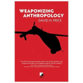 Weaponizing Anthropology: Social Science in Service of the Militarized State - Paperback