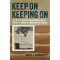 Keep on Keeping on: The NAACP and the Implementation of Brown V. Board of Education in Virginia - Hardcover