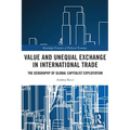 Value and Unequal Exchange in International Trade: The Geography of Global Capitalist Exploitation - Paperback