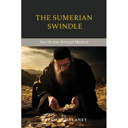 The Sumerian Swindle: How the Jews Betrayed Mankind - Paperback