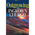 Outgrowing the Ingrown Church - Paperback