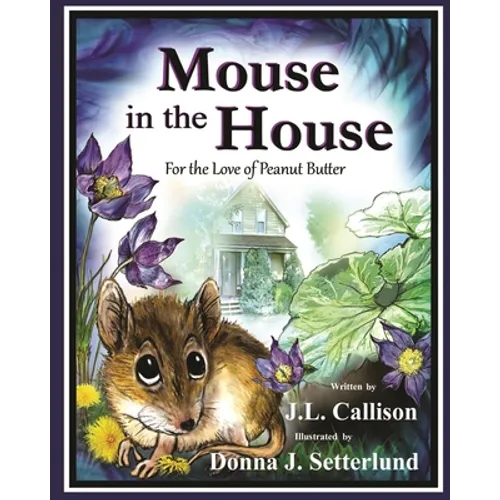 Mouse in the House: For the Love of Peanut Butter - Paperback