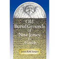 Old Burial Grounds of New Jersey: A Guide - Paperback