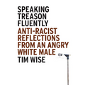 Speaking Treason Fluently: Anti-Racist Reflections From an Angry White Male - Paperback