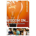 Wisdom on ... Making Good Decisions - Paperback