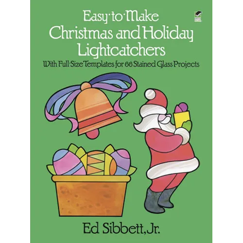 Easy-To-Make Christmas and Holiday Lightcatchers: With Full-Size Templates for 66 Stained Glass Projects - Paperback