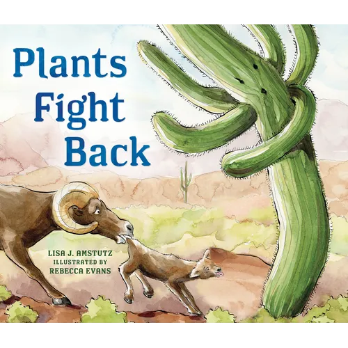 Plants Fight Back: Discover the Clever Adaptations Plants Use to Survive! - Paperback