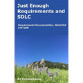 Just Enough Requirements and SDLC: Requirements Documentation, Waterfall, and Agile - Paperback