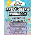 Summer Math Pre Algebra Workbook Grade 6-7 Bridge Building Activities: 6th to 7th Grade Summer Pre Algebra Essential Skills Practice Worksheets - Paperback