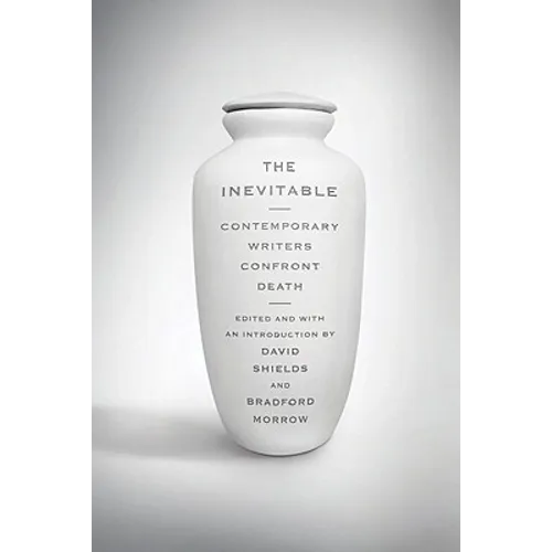Inevitable: Contemporary Writers Confront Death - Paperback