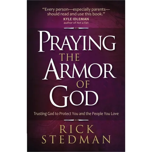 Praying the Armor of God: Trusting God to Protect You and the People You Love - Paperback