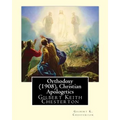Orthodoxy (1908), By Gilbert K. Chesterton ( Christian Apologetics ): Gilbert Keith Chesterton - Paperback