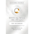 Crystal Ball Reading for Beginners: Easy Divination & Interpretation - Paperback
