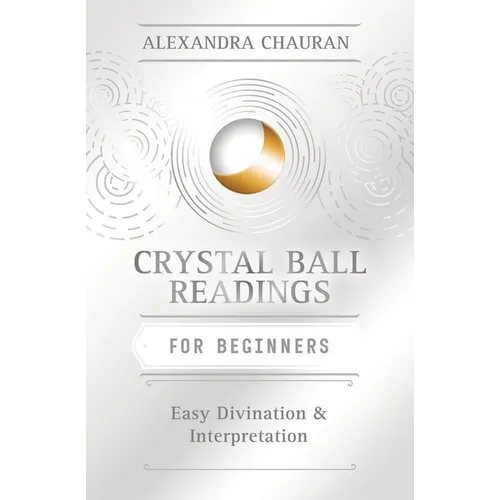 Crystal Ball Reading for Beginners: Easy Divination & Interpretation - Paperback