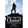 Who Am I in Christ?: I Am Who God Says I Am - Paperback