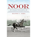 Noor: A Champion Thoroughbred's Unlikely Journey from California to Kentucky - Hardcover