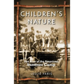 Children's Nature: The Rise of the American Summer Camp - Paperback